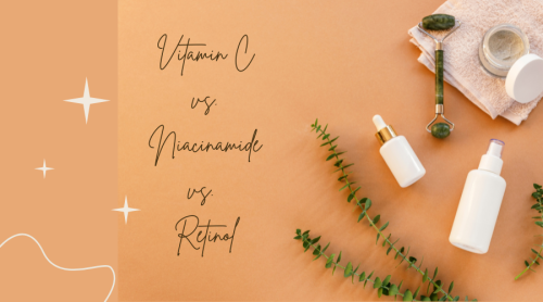 Vitamin C vs. Niacinamide vs. Retinol: Which Serum Does Your Skin Need?