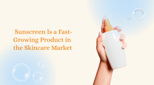 Why Sunscreen Is a Fast-Growing Product in the Skincare Market